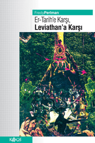 Er-Tarih\'e Karşı ,Leviathan\'a Karşı ! Fredy Perlman