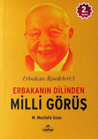 Erbakan Risaleleri : 1 Erbakanın Dilinden Milli Görüş Mustafa Uzun