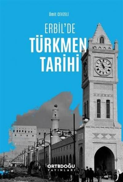 Erbil'de Türkmen Tarihi Ümit Cevzeli