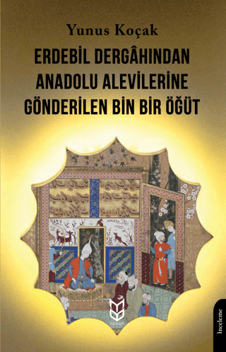 Erdebil Dergahından Anadolu Alevilerine Gönderilen Bin Bir Öğüt Yunus 