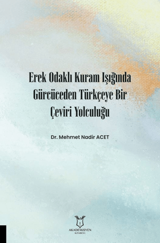 Erek Odaklı Kuram Işığında Gürcüceden Türkçeye Bir Çeviri Yolculuğu Me