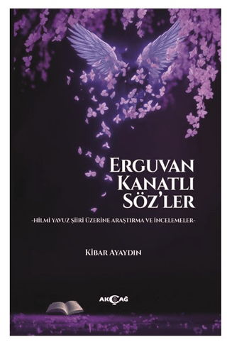 Erguvan Kanatlı Söz’ler Kibar Ayaydın