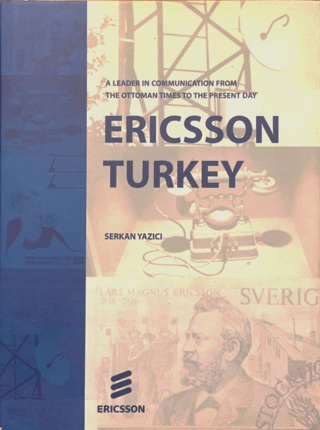 Ericsson Turkey: A Leader In Communication From The Ottoman Times To T