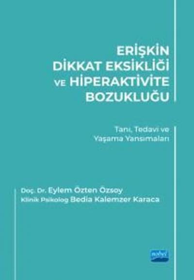 Erişkin Dikkat Eksikliği ve Hiperaktivite Bozukluğu: Tanı Tedavi ve Ya