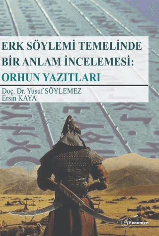 Erk Söylemi Temelinde Bir Anlam İncelemesi: Orhun Yazıtları Yusuf Söyl