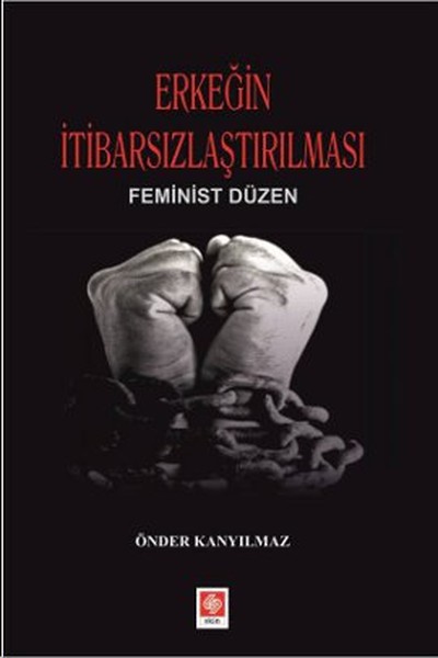 Erkeğin İtibarsızlaştırılması Önder Kanyılmaz