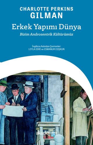 Erkek Yapımı Dünya: Bizim Androsentrik Kültürümüz Charlotte Perkins Gi