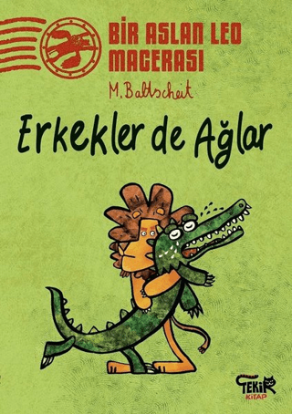 Erkekler de Ağlar - Bir Aslan Leo Macerası Martin Baltscheit