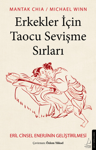 Erkekler İçin Taocu Sevişme Sırları - Eril Cinsel Enerjinin Geliştiril