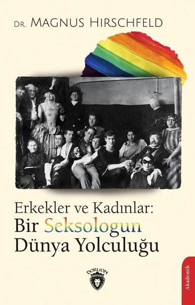 Erkekler ve Kadınlar: Bir Seksologun Dünya Yolculuğu Magnus Hirschfeld