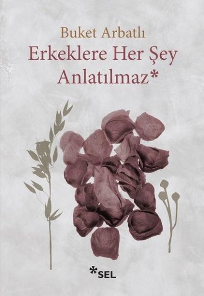 Erkeklere Her Şey Anlatılmaz Buket Arbatlı