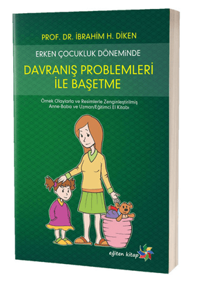 Erken Çocukluk Döneminde Davranış Problemleri İle Başetme İbrahim H. D