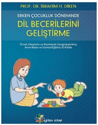 Erken Çocukluk Döneminde Dil Becerilerini Geliştirme İbrahim H. Diken