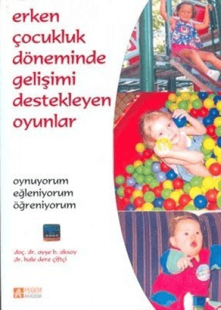 Erken Çocukluk Döneminde Gelişimi Destekleyen Oyunlar %5 indirimli Ayş