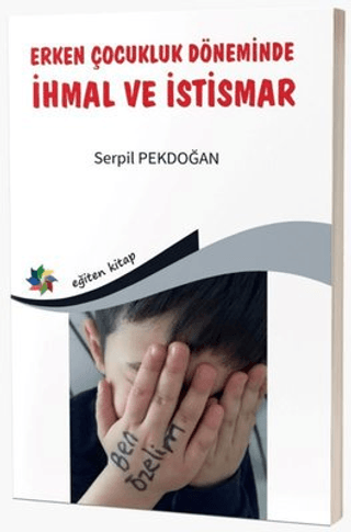 Erken Çocukluk Döneminde İhmal ve İstismar Serpil Pekdoğan