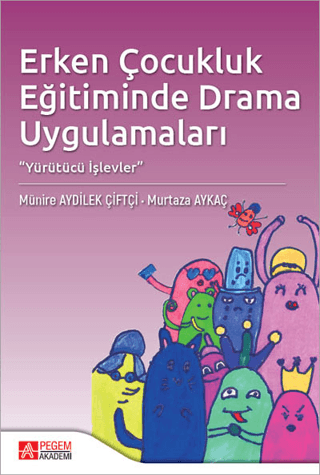 Erken Çocukluk Eğitiminde Drama Uygulamaları Kolektif