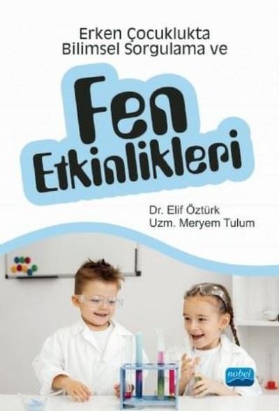 Erken Çocuklukta Bilimsel Sorgulama ve Fen Etkinlikleri Meryem Tulum