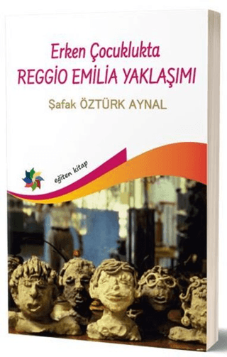 Erken Çocuklukta Reggio Emilia Yaklaşımı Şafak Öztürk Aynal