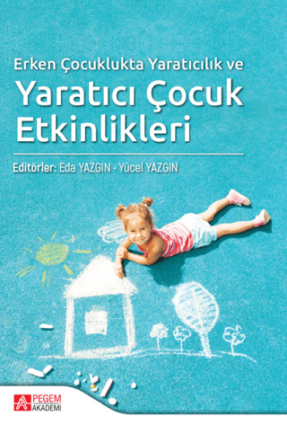 Erken Çocuklukta Yaratıcılık ve Yaratıcı Çocuk Etkinlikleri Kolektif