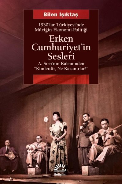 Erken Cumhuriyet'in Sesleri - 1930'lar Türkiyesi'nde Müziğin Ekonomi -