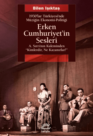 Erken Cumhuriyet'in Sesleri - 1930'lar Türkiyesi'nde Müziğin Ekonomi -