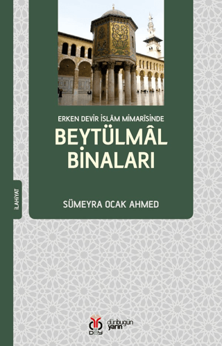 Erken Devir İslam Mimarisinde Beytülmal Binaları Sümeyra Ocak Ahmed