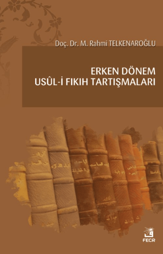 Erken Dönem Usul-i Fıkıh Tartışmaları M. Rahmi Telkenaroğlu