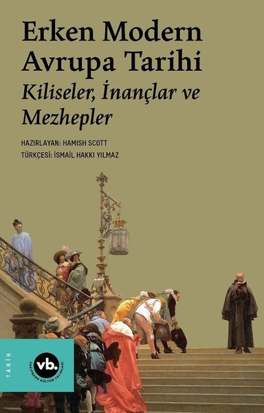 Erken Modern Avrupa Tarihi: Kiliseler İnançlar ve Mezhepler Hamish Sco