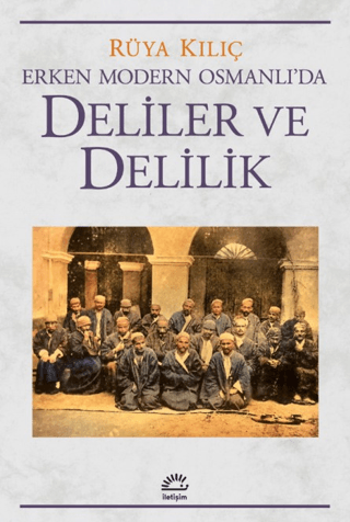 Deliler ve Delilik - Erken Modern Osmanlı'da Rüya Kılıç