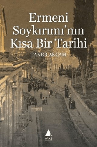 Ermeni Soykırımı'nın Kısa Bir Tarihi Taner Akçam