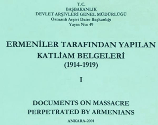 Ermeniler Tarafından Yapılan Katliam Belgeleri ( 1914 - 1919 ) Cilt 1 