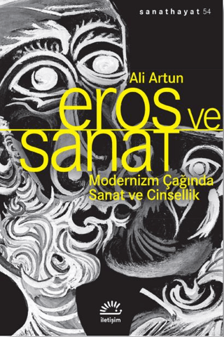 Eros ve Sanat - Modernizm Çağında Sanat ve Cinsellik Ali Erol