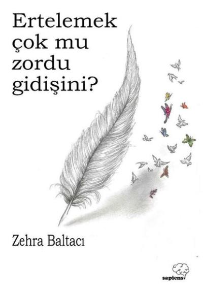 Ertelemek Çok mu Zordu Gidişini? Zehra Baltacı