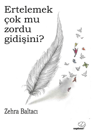 Ertelemek Çok mu Zordu Gidişini? Zehra Baltacı