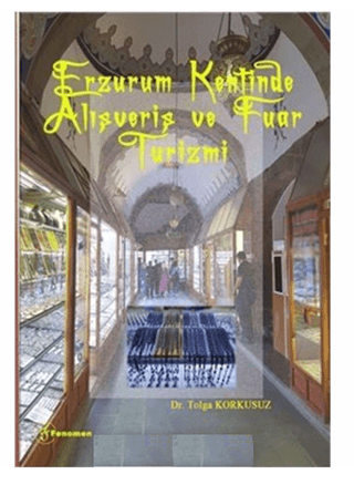 Erzurum Kentinde Alışveriş ve Fuar Turizmi Tolga Korkusuz