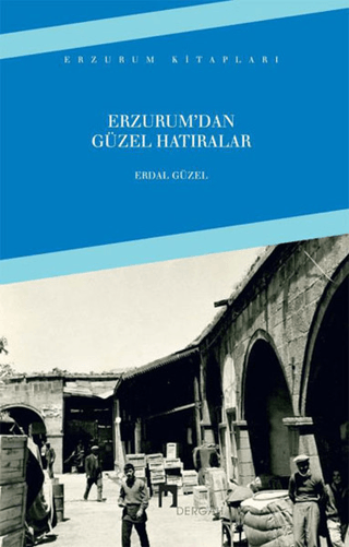 Erzurumdan Güzel Hatıralar Erdal Güzel