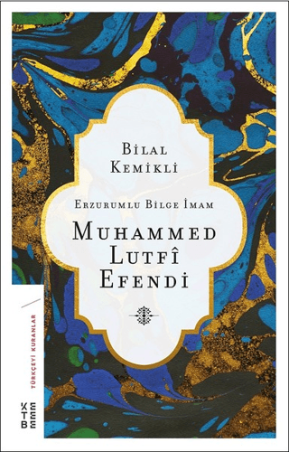 Erzurumlu Bilge İmam Muhammed Lutfi Efendi Bilal Kemikli