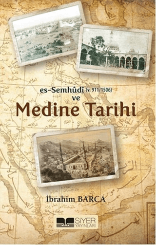 Es-Semhudi ve Medine Tarihi İbrahim Barca