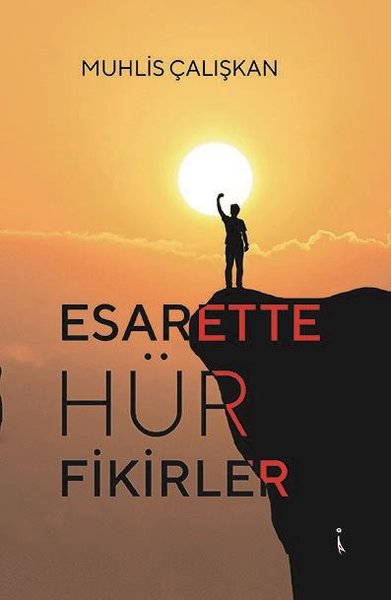 Esarette Hür Fikirler Muhlis Çalışkan