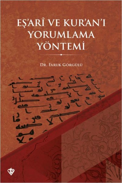 Eş'ari ve Kur'an'ı Yorumlama Yöntemi Faruk Görgülü