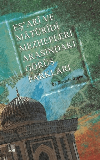 Eş'ari ve Matüridi Mezhepleri Arasındaki Görüş Farkları Mustafa Özgen