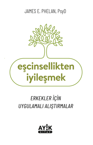 Eşcinsellikten İyileşmek - Erkekler İçin Uygulamalı Alıştırmalar James