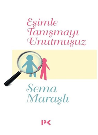 Eşimle Tanışmayı Unutmuşuz Sema Maraşlı