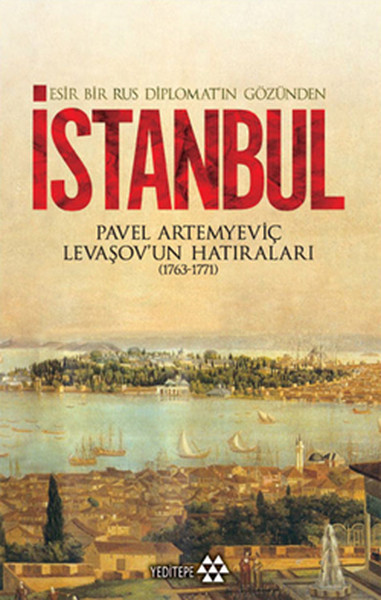 Esir Bir Rus Diplomatın Gözünden İstanbul Pavel Artemyeviç Levaşov