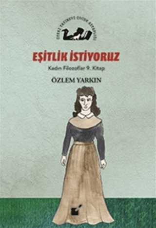 Eşitlik İstiyoruz - Kadın Filozoflar 9. Kitap Özlem Yarkın