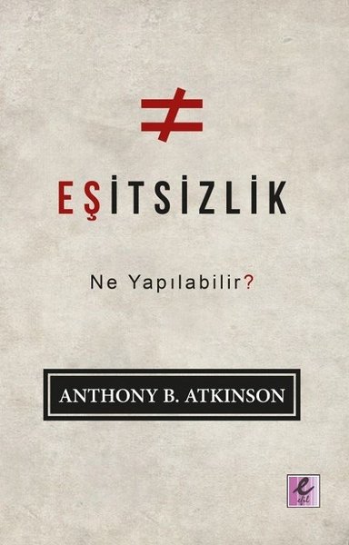 Eşitsizlik: Ne Yapılabilir? Anthony B. Atkinson