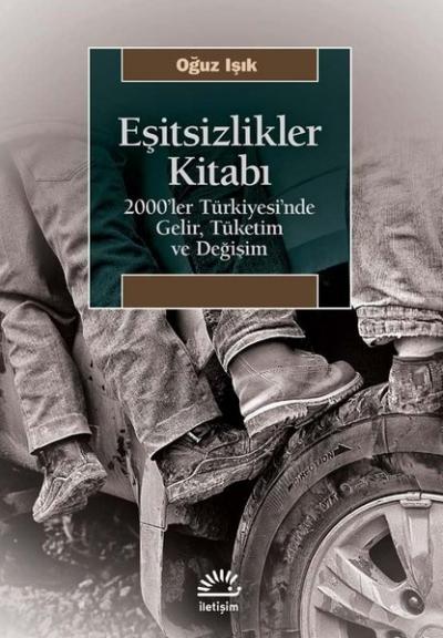 Eşitsizlikler Kitabı: 2000'ler Türkiyesin'de Gelir, Tüketim ve Değişim