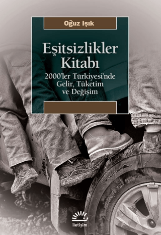 Eşitsizlikler Kitabı: 2000'ler Türkiyesin'de Gelir, Tüketim ve Değişim