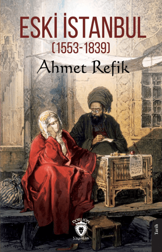 Eski İstanbul (1553 - 1839) Ahmet Refik