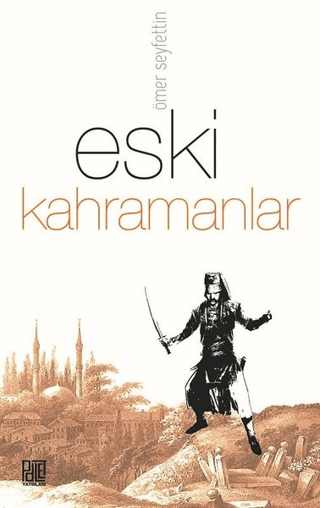 Eski Kahramanlar Ömer Seyfettin